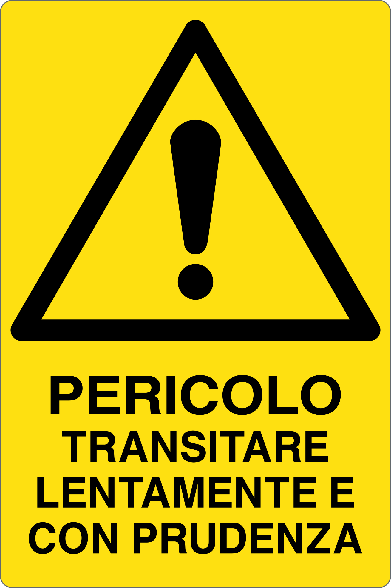 GLOBAL CARTELLO SEGNALETICO - PERICOLO TRANSITARE LENTAMENTE E CON PRUDENZA - Adesivo Resistente, Pannello in Forex, Pannello In Alluminio
