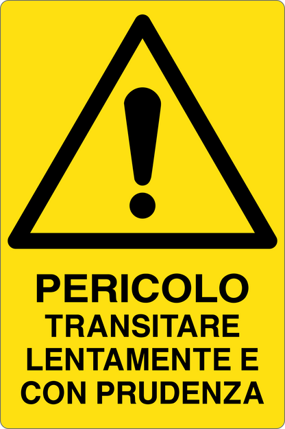 GLOBAL CARTELLO SEGNALETICO - PERICOLO TRANSITARE LENTAMENTE E CON PRUDENZA - Adesivo Resistente, Pannello in Forex, Pannello In Alluminio