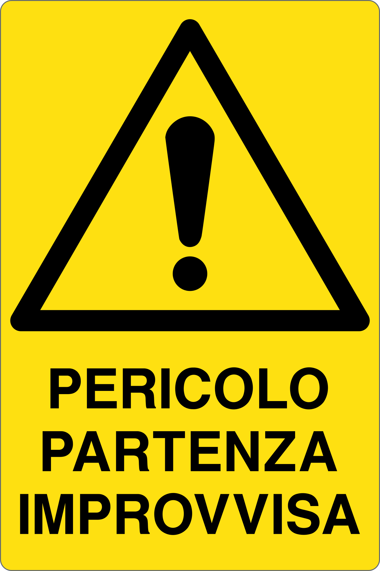 GLOBAL CARTELLO SEGNALETICO - PERICOLO PARTENZA IMPROVVISA - Adesivo Resistente, Pannello in Forex, Pannello In Alluminio