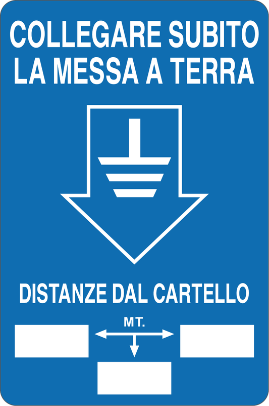 GLOBAL CARTELLO SEGNALETICO - COLLEGARE SUBITO LA MESSA A TERRA DISTANZE DAL CARTELLO - Adesivo Resistente, Pannello in Forex, Pannello In Alluminio