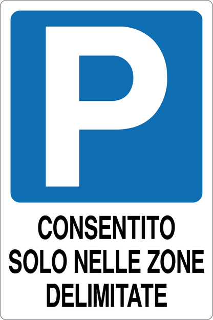 GLOBAL CARTELLO SEGNALETICO - PARCHEGGIO CONSENTITO SOLO NELLE ZONE DELIMITATE - Adesivo Resistente, Pannello in Forex, Pannello In Alluminio