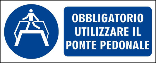 OBBLIGATORIO UTILIZZARE IL PONTE PEDONALE - CARTELLO SEGNALETICO UNI ISO 7010 in Adesivo Resistente, Pannello in Forex, Pannello In Alluminio