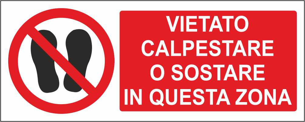 VIETATO CALPESTARE O SOSTARE QUESTA ZONA - CARTELLO SEGNALETICO UNI ISO 7010 in Adesivo Resistente, Pannello in Forex, Pannello In Alluminio