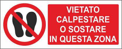 VIETATO CALPESTARE O SOSTARE QUESTA ZONA - CARTELLO SEGNALETICO UNI ISO 7010 in Adesivo Resistente, Pannello in Forex, Pannello In Alluminio