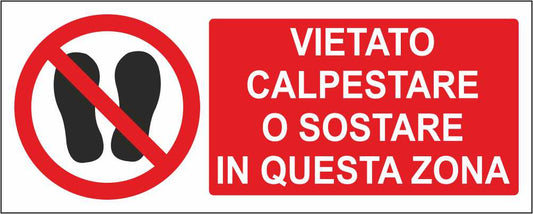 VIETATO CALPESTARE O SOSTARE QUESTA ZONA - CARTELLO SEGNALETICO UNI ISO 7010 in Adesivo Resistente, Pannello in Forex, Pannello In Alluminio