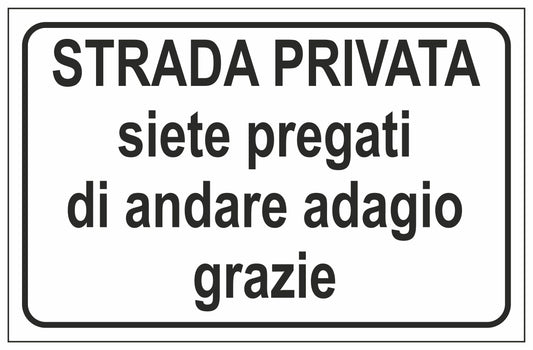 GLOBAL CARTELLO SEGNALETICO - STRADA PRIVATA SIETE PREGATI DI ANDARE ADAGIO GRAZIE - Adesivo Extra Resistente, Pannello in Forex, Pannello In Alluminio