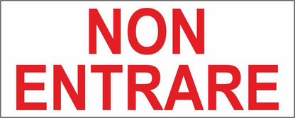 NON ENTRARE SCRITTA - CARTELLO SEGNALETICO UNI ISO 7010 in Adesivo Resistente, Pannello in Forex, Pannello In Alluminio
