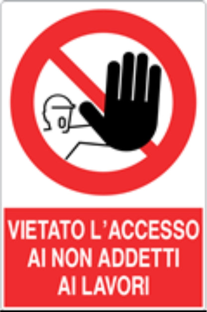 GLOBAL CARTELLO SEGNALETICO - VIETATO L'ACCESSO AI NON ADDETTI AI LAVORI - Adesivo Resistente, Pannello in Forex, Pannello In Alluminio