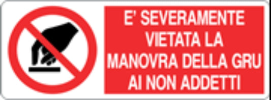 È SEVERAMENTE VIETATA LA MANOVRA DELLA GRU - CARTELLO SEGNALETICO UNI ISO 7010 in Adesivo, Pannello in Forex, Pannello In Alluminio