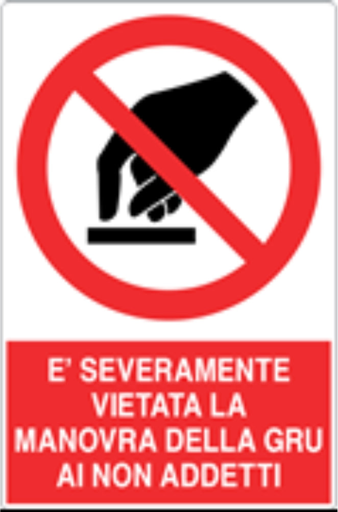 GLOBAL CARTELLO SEGNALETICO - È SEVERAMENTE VIETATA LA MANOVRA DELLA GRU - Adesivo Resistente, Pannello in Forex, Pannello In Alluminio