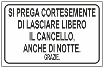 GLOBAL CARTELLO SEGNALETICO - SI PREGA CORTESEMENTE DI LASCIARE LIBERO IL CANCELLO ANCHE DI NOTTE - Adesivo Extra Resistente, Pannello in Forex, Pannello In Alluminio