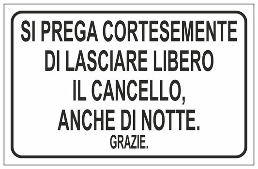 GLOBAL CARTELLO SEGNALETICO - SI PREGA CORTESEMENTE DI LASCIARE LIBERO IL CANCELLO ANCHE DI NOTTE - Adesivo Extra Resistente, Pannello in Forex, Pannello In Alluminio