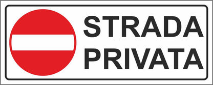 STRADA PRIVATA - CARTELLO SEGNALETICO UNI ISO 7010 in Adesivo Resistente, Pannello in Forex, Pannello In Alluminio