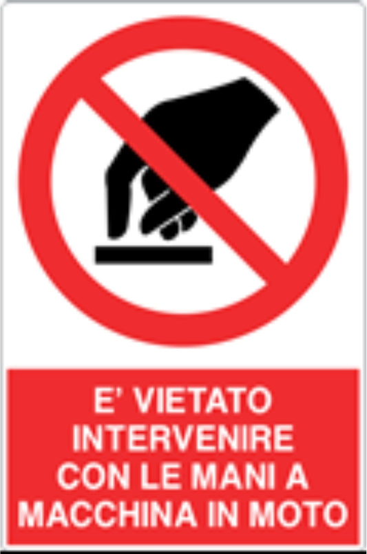 GLOBAL CARTELLO SEGNALETICO - È VIETATO INTERVENIRE CON LE MANI A MACCHINA IN MOTO - Adesivo Resistente, Pannello in Forex, Pannello In Alluminio