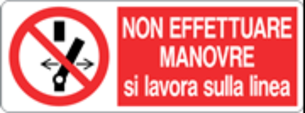 NON EFFETTUARE MANOVRE SI LAVORA SULLA LINEA - CARTELLO SEGNALETICO UNI ISO 7010 in Adesivo, Pannello in Forex, Pannello In Alluminio