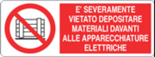 È SEVERAMENTE VIETATO DEPOSITARE MATERIALI DAVANTI ALLE APPARECCHIATURE ELETTRICHE - CARTELLO SEGNALETICO UNI ISO 7010 in Adesivo, Pannello in Forex, Pannello In Alluminio
