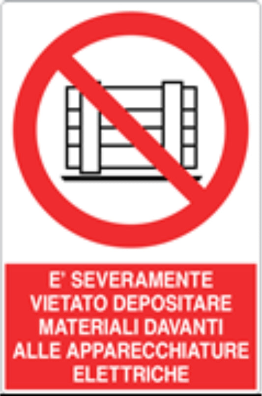 GLOBAL CARTELLO SEGNALETICO - È SEVERAMENTE VIETATO DEPOSITARE MATERIALI DAVANTI ALLE APPARECCHIATURE ELETTRICHE - Adesivo Resistente, Pannello in Forex, Pannello In Alluminio