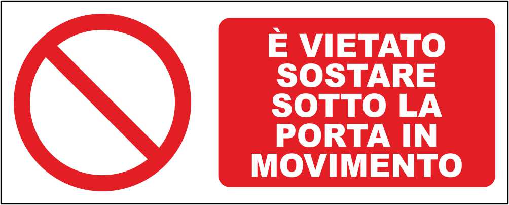 È VIETATO SOSTARE SOTTO LA PORTA IN MOVIMENTO - CARTELLO SEGNALETICO UNI ISO 7010 in Adesivo Resistente, Pannello in Forex, Pannello In Alluminio