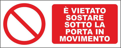 È VIETATO SOSTARE SOTTO LA PORTA IN MOVIMENTO - CARTELLO SEGNALETICO UNI ISO 7010 in Adesivo Resistente, Pannello in Forex, Pannello In Alluminio