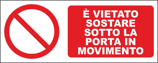 È VIETATO SOSTARE SOTTO LA PORTA IN MOVIMENTO - CARTELLO SEGNALETICO UNI ISO 7010 in Adesivo Resistente, Pannello in Forex, Pannello In Alluminio
