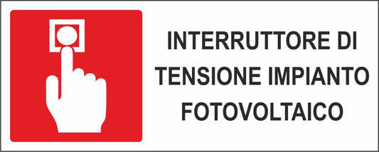 INTERRUTTORE DI TENSIONE IMPIANTO FOTOVOLTAICO - CARTELLO SEGNALETICO UNI ISO 7010 in Adesivo Resistente, Pannello in Forex, Pannello In Alluminio