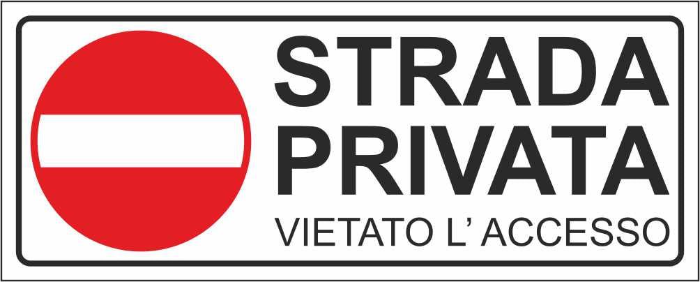 STRADA PRIVATA VIETATO L' ACCESSO - CARTELLO SEGNALETICO UNI ISO 7010 in Adesivo Resistente, Pannello in Forex, Pannello In Alluminio