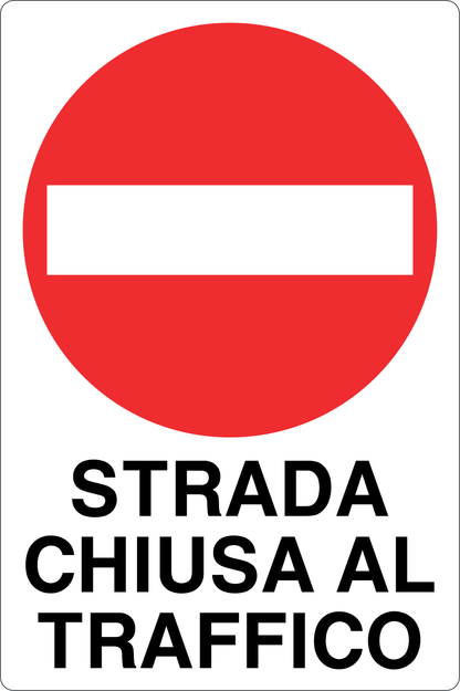 GLOBAL CARTELLO SEGNALETICO - STRADA CHIUSA AL TRAFFICO - Adesivo Resistente, Pannello in Forex, Pannello In Alluminio