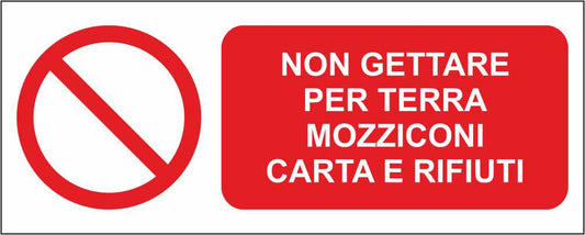 NON GETTARE PER TERRA MOZZICONI - CARTELLO SEGNALETICO UNI ISO 7010 in Adesivo Resistente, Pannello in Forex, Pannello In Alluminio