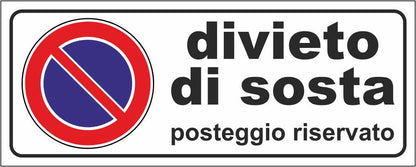DIVIETO DI SOSTA POSTEGGIO RISERVATO - CARTELLO SEGNALETICO UNI ISO 7010 in Adesivo Resistente, Pannello in Forex, Pannello In Alluminio