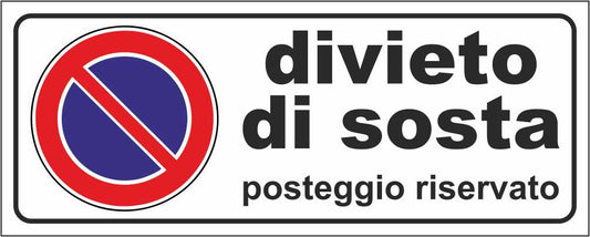 DIVIETO DI SOSTA POSTEGGIO RISERVATO - CARTELLO SEGNALETICO UNI ISO 7010 in Adesivo Resistente, Pannello in Forex, Pannello In Alluminio