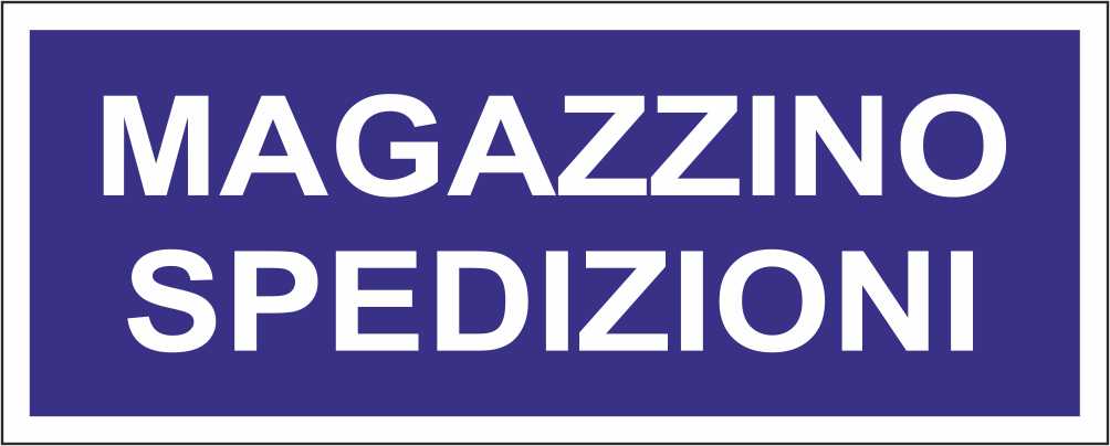 Magazzino spedizioni - CARTELLO SEGNALETICO UNI ISO 7010 in Adesivo Resistente, Pannello in Forex, Pannello In Alluminio