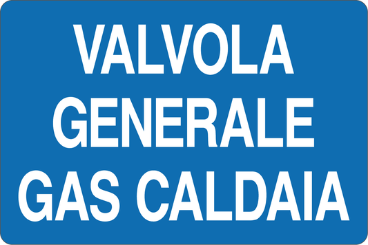 GLOBAL CARTELLO SEGNALETICO - VALVOLA GENERALE GAS CALDAIA - Adesivo Resistente, Pannello in Forex, Pannello In Alluminio