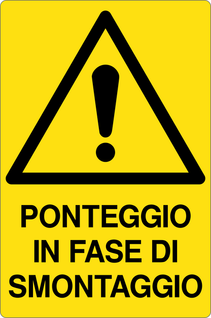 GLOBAL CARTELLO SEGNALETICO - PONTEGGIO IN FASE DI SMONTAGGIO - Adesivo Resistente, Pannello in Forex, Pannello In Alluminio