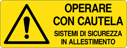 OPERARE CON CAUTELA SISTEMI DI SICUREZZA IN ALLESTIMENTO - CARTELLO SEGNALETICO UNI ISO 7010 in Adesivo, Pannello in Forex, Pannello In Alluminio