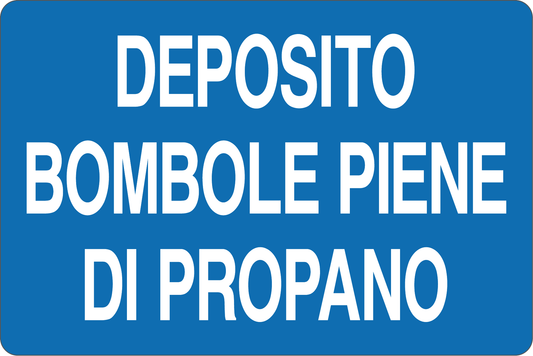 GLOBAL CARTELLO SEGNALETICO - DEPOSITO BOMBOLE PIENE DI PROPANO - Adesivo Resistente, Pannello in Forex, Pannello In Alluminio