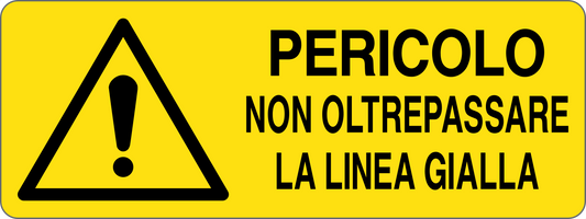 PERICOLO NON OLTREPASSARE LA LINEA GIALLA - CARTELLO SEGNALETICO UNI ISO 7010 in Adesivo, Pannello in Forex, Pannello In Alluminio