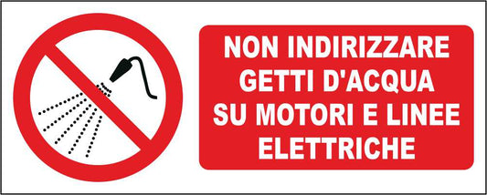 Non indirizzare getti d'acqua su motori o linee elettriche - CARTELLO SEGNALETICO UNI ISO 7010 in Adesivo Resistente, Pannello in Forex, Pannello In Alluminio