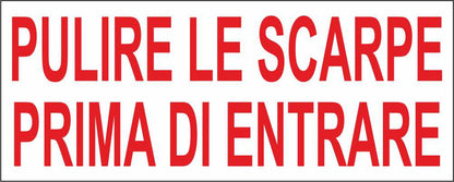 PULIRE LE SCARPE PRIMA DI ENTRARE - CARTELLO SEGNALETICO UNI ISO 7010 in Adesivo Resistente, Pannello in Forex, Pannello In Alluminio