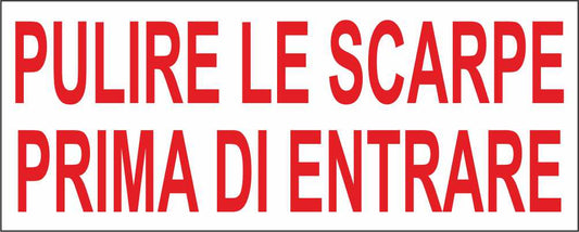 PULIRE LE SCARPE PRIMA DI ENTRARE - CARTELLO SEGNALETICO UNI ISO 7010 in Adesivo Resistente, Pannello in Forex, Pannello In Alluminio