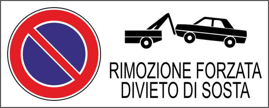 DIVIETO DI SOSTA RIMOZIONE FORZATA - CARTELLO SEGNALETICO UNI ISO 7010 in Adesivo Resistente, Pannello in Forex, Pannello In Alluminio