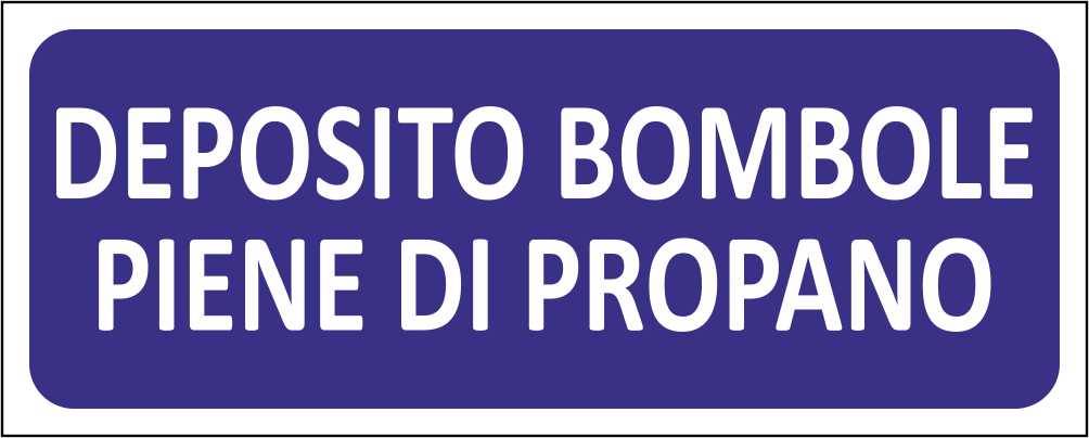 DEPOSITO BOMBOLE PIENE DI PROPANO - CARTELLO SEGNALETICO UNI ISO 7010 in Adesivo Resistente, Pannello in Forex, Pannello In Alluminio