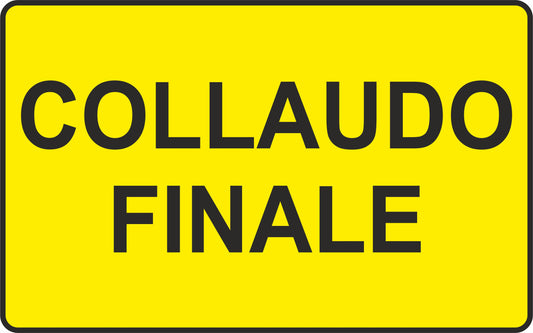 GLOBAL CARTELLO SEGNALETICO - COLLAUDO FINALE- Adesivo Extra Resistente, Pannello in Forex, Pannello In Alluminio