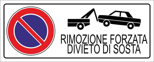 RIMOZIONE FORZATA DIVIETO DI SOSTA - CARTELLO SEGNALETICO UNI ISO 7010 in Adesivo Resistente, Pannello in Forex, Pannello In Alluminio