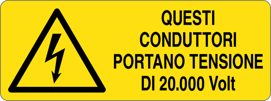 QUESTI CONDUTTORI PORTANO TENSIONE DI 20.000 VOLT - CARTELLO SEGNALETICO UNI ISO 7010 in Adesivo, Pannello in Forex, Pannello In Alluminio