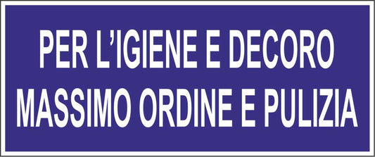 PER L'IGIENE E DECORO MASSIMO ORDINE E PULIZIA - CARTELLO SEGNALETICO UNI ISO 7010 in Adesivo Resistente, Pannello in Forex, Pannello In Alluminio