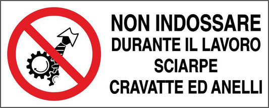 NON INDOSSARE DURANTE IL LAVORO SCIARPE CRAVATTE ED ANELLI - CARTELLO SEGNALETICO UNI ISO 7010 in Adesivo Resistente, Pannello in Forex, Pannello In Alluminio