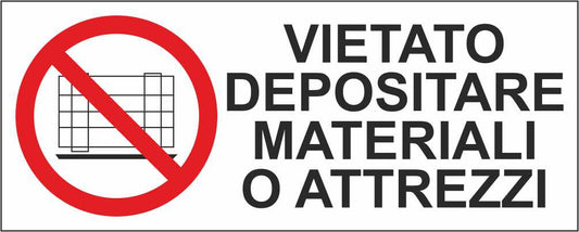 Vietato depositare materiali o attrezzi - CARTELLO SEGNALETICO UNI ISO 7010 in Adesivo Resistente, Pannello in Forex, Pannello In Alluminio