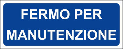 FERMO PER MANUTENZIONE - CARTELLO SEGNALETICO UNI ISO 7010 in Adesivo Resistente, Pannello in Forex, Pannello In Alluminio
