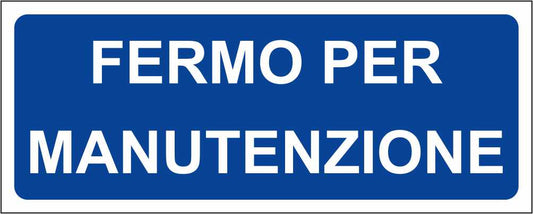FERMO PER MANUTENZIONE - CARTELLO SEGNALETICO UNI ISO 7010 in Adesivo Resistente, Pannello in Forex, Pannello In Alluminio