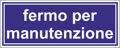 FERMO PER MANUTENZIONE mod 2 - CARTELLO SEGNALETICO UNI ISO 7010 in Adesivo Resistente, Pannello in Forex, Pannello In Alluminio